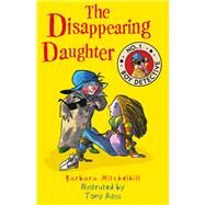 The Disappearing Daughter No. 1 Boy Detective by Mitchelhill, Barbara; Ross, Tony, 9781783446629