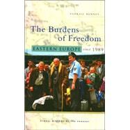 The Burdens of Freedom Eastern Europe Since 1989 by Kenney, Padraic, 9781842776629