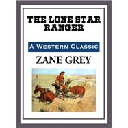 The Lone Star Ranger by Zane Grey, 9781944986629