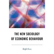 The New Sociology of Economic Behaviour by Ralph Fevre, 9780761966630
