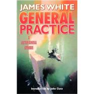 General Practice A Sector General Omnibus by White, James, 9780765306630