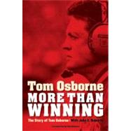More Than Winning by Osborne, Tom, 9780803226630