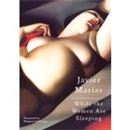While The Women Are Sleeping  Cl by Marias,Javier, 9780811216630