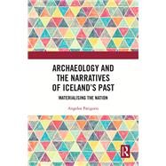Archaeology and the Narratives of Iceland�s Past by Angelos Parigoris, 9781041106630