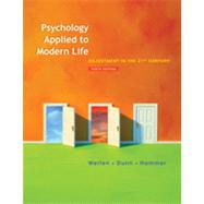 Psychology Applied to Modern Life : Adjustment in the 21st Century by Weiten, Wayne; Dunn, Dana S.; Hammer, Elizabeth Yost, 9781111186630