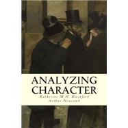 Analyzing Character by Blackford, Katherine M. H.; Newcomb, Arthur, 9781502476630