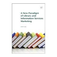 New Paradigm of Library and Information Services Marketing by Gupta, Dinesh K., 9781843346630