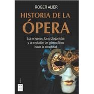 Historia de la pera Los orgenes, los protagonistas y la evolucin del gnero lrico hasta la actualidad by Roger, Alier, 9788412136630