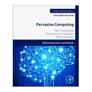 Pervasive Computing by Dobre, Ciprian; Xhafa, Fatos, 9780128036631