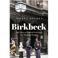 Birkbeck 200 Years of Radical Learning for Working People by Bourke, Joanna, 9780192846631
