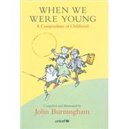 When We Were Young : A Compendium of Childhood by Burningham, John, 9780747576631
