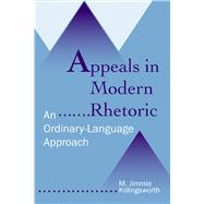 Appeals In Modern Rhetoric by Killingsworth, M. Jimmie, 9780809326631