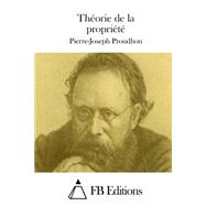 Thorie De La Proprit by Proudhon, Pierre-joseph; FB Editions, 9781508716631