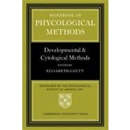 Handbook of Phycological Methods: Developmental and Cytological Methods by Edited by Elisabeth Gantt, 9780521056632