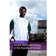 Racism and social change in the Republic of Ireland Second edition by Fanning, Bryan, 9780719086632