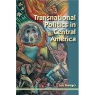 Transnational Politics in Central America by Roniger, Luis, 9780813036632