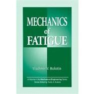 Mechanics of Fatigue by Bolotin; Vladimir V., 9780849396632