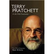 Terry Pratchett: A Life With Footnotes The Official Biography by Wilkins, Rob, 9780857526632
