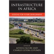 Infrastructure in Africa by Ncube, Mthuli; Lufumpa, Charles Leyeka, 9781447326632