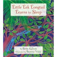Little Lek Longtail Learns to Sleep by Killion, Bette; Vidal, Beatriz, 9781937786632