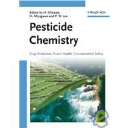 Pesticide Chemistry Crop Protection, Public Health, Environmental Safety by Ohkawa, Hideo; Miyagawa, Hisashi; Lee, Phillip W., 9783527316632
