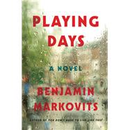 Playing Days by Markovits, Benjamin, 9780062376633