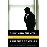 Surviving Survival The Art and Science of Resilience by Gonzales, Laurence, 9780393346633