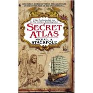 A Secret Atlas Book One of the Age of Discovery by STACKPOLE, MICHAEL A., 9780553586633