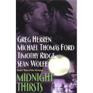 Midnight Thirsts: Erotic Tales Erotic Tales of the Vampire by Ford, Michael Thomas; Herren, Greg; Ridge, Timothy; Wolfe, Sean, 9780758206633