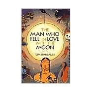 The Man Who Fell in Love with the Moon by Spanbauer, Tom, 9780802136633
