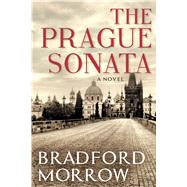 The Prague Sonata by Morrow, Bradford, 9781432846633