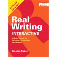 Real Writing Interactive A Brief Guide to Writing Paragraphs and Essays by Anker, Susan, 9781457696633