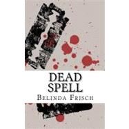 Dead Spell by Frisch, Belinda, 9781461006633