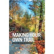 Making Your Own Trail by Molliver, Daniel Martin, 9781493166633