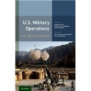 U.S. Military Operations Law, Policy, and Practice by Corn, Geoffrey S.; VanLandingham, Rachel E.; Reeves, Shane R.; McChrystal, Stanley A., 9780190456634