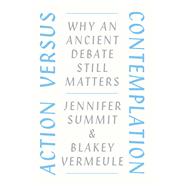 Action Versus Contemplation by Summit, Jennifer; Vermeule, Blakey, 9780226706634