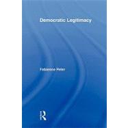 Democratic Legitimacy by Peter; Fabienne, 9780415896634