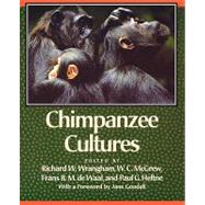 Chimpanzee Cultures by Wrangham, Richard W.; McGrew, W. C.; Waal, Frans De; Heltne, Paul G., 9780674116634