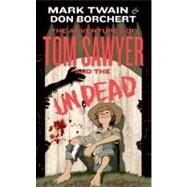 The Adventures of Tom Sawyer and the Undead by Borchert, Don, 9780765366634