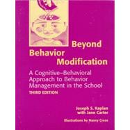 Beyond Behavior Modification : A Cognitive-Behavioral Approach to Behavior Management in the School by Kaplan, Joseph S.; Carter, Jane, 9780890796634