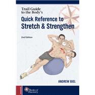 Trail Guide to the Body's Quick Reference to Stretch & Strengthen by Andrew Biel, 9780991466634