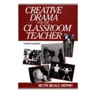 Creative Drama for the Classroom Teacher by Heinig, Ruth Beall, 9780131896635