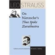 Leo Strauss on Nietzsche's Thus Spoke Zarathustra by Strauss, Leo; Velkley, Richard L., 9780226486635