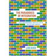 The Paradoxes of Integration by Oliver, J. Eric, 9780226626635