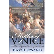 Myths of Venice: The Figuration of a State by Rosand, David, 9780807856635
