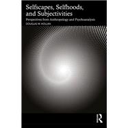 Selfscapes, Selfhoods, and Subjectivities by Douglas Hollan, 9781032866635