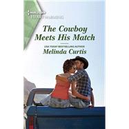 The Cowboy Meets His Match by Melinda Curtis, 9781335426635