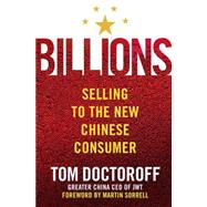 Billions Selling to the New Chinese Consumer by Doctoroff, Tom; Sorrell, Martin, 9781403976635