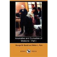 Anomalies and Curiosities of Medicine - Part I by Gould, George M., 9781406566635
