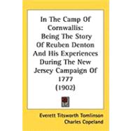 In the Camp of Cornwallis : Being the Story of Reuben Denton and His Experiences During the New Jersey Campaign Of 1777 (1902) by Tomlinson, Everett Titsworth; Copeland, Charles, 9781437256635